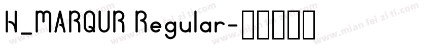H_MARQUR Regular字体转换